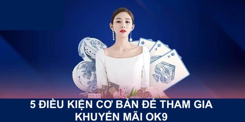 5 điều kiện cơ bản cần đáp ứng để nhận ưu đãi