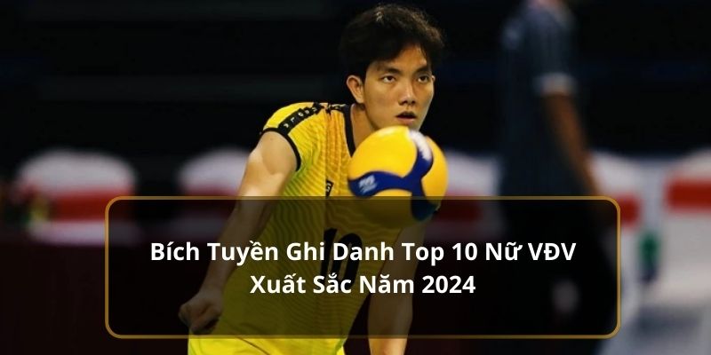 Bích Tuyền Ghi Danh Top 10 Nữ VĐV Xuất Sắc Năm 2024