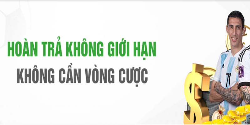 Hoàn trả cược hấp dẫn không giới hạn cho mọi hội viên